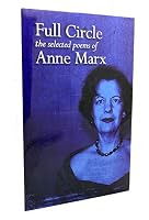 Full Circle the Selected Poems of Anne Marx 0974405604 Book Cover