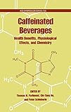 Caffeinated Beverages: Health Benefits, Physiological Effects, and Chemistry (ACS Symposium Series)