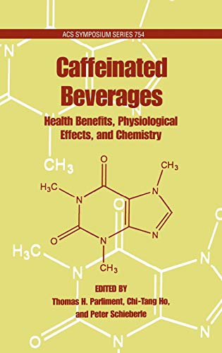Caffeinated Beverages: Health Benefits, Physiological Effects, and Chemistry (ACS Symposium Series)