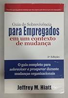 Employee's Survival Guide to Change: The Complete Guide to Surviving and Thriving During Organizational Change