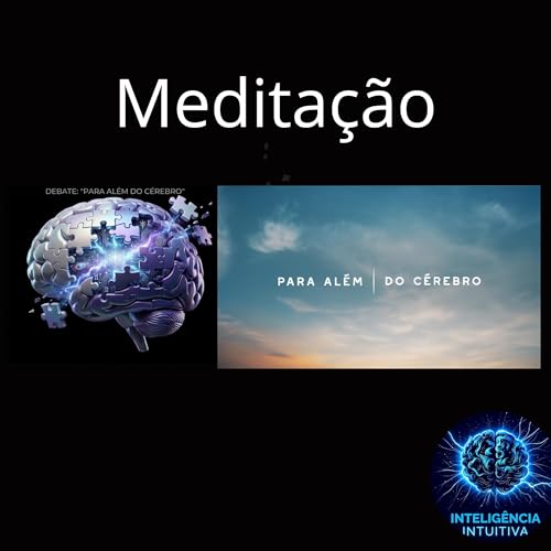 T2 | Ep. 14: Debate - S&eacute;rie Para Al&eacute;m do C&eacute;rebro: Medita&ccedil;&atilde;o - Cura o Stress ou Desperta a Consci&ecirc;ncia?