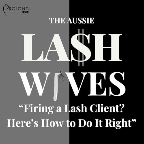 Firing a Lash Client? Here&rsquo;s How to Do It Right