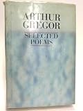 Arthur Gregor Selected Poems - Arthur Gregor 