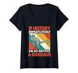 Femme Si l'histoire se répète Obtenir un vélociraptor de dinosaure T-Shirt avec Col en V