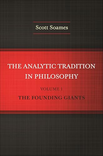 The Analytic Tradition in Philosophy, Volume 1: The Founding Giants