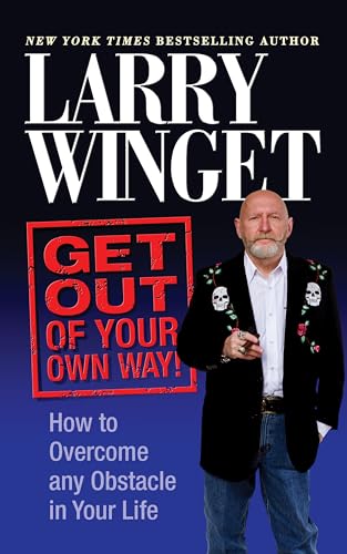 Get Out Of Your Own Way: How To Overcome Any Obstacle In Your Life