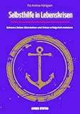 wiltz luxemburg plz  Selbsthilfe in Lebenskrisen: Schwere Zeiten überstehen und Krisen erfolgreich meistern