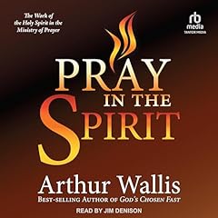 Pray in the Spirit Audiobook By Arthur Wallis cover art