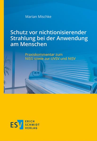 Schutz vor nichtionisierender Strahlung bei der Anwendung am Menschen: Praxiskommentar zum NiSG sowie zur UVSV und NiSV