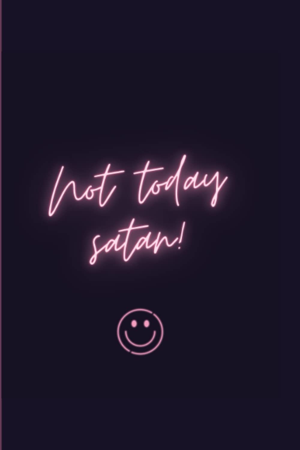 Not Today Satan Notebook: Purple Matte Paperback, 120 Blank Lined Pages, Neon Notebook Journal