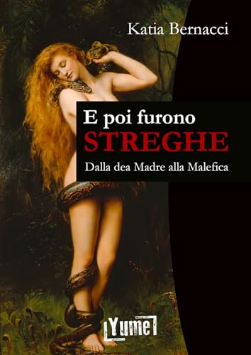 E poi furono streghe. Dalla dea Madre alla Malef