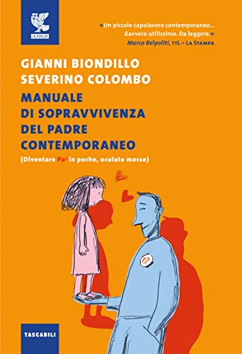 Manuale di sopravvivenza del padre contemporaneo. (Diventare Pa3 in poche, oculate mosse