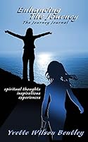 Enhancing The Journey: The Journey Journal 0996132716 Book Cover