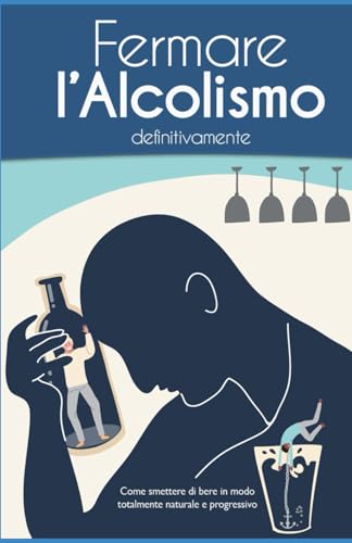 Fermare l’alcolismo definitivamente