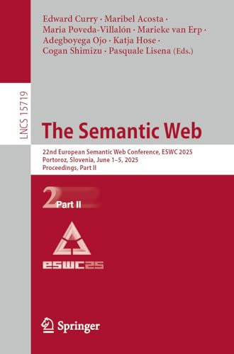 The Semantic Web: 22nd European Semantic Web Conference, ESWC 2025, Portoroz, Slovenia, June 1–5, 2025, Proceedings, Part II (Lecture Notes in Computer Science Book 15719)