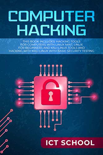 Computer Hacking: This Book Includes: Hacking Tools For Computers With Linux Mint, Linux For Beginners And Kali Linux Tools And Hacking With Kali Linu
