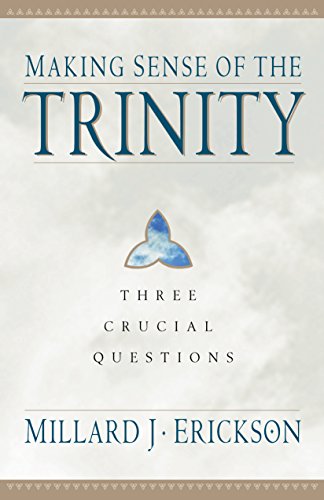 Making Sense of the Trinity (Three Crucial Questions) (English Edition)