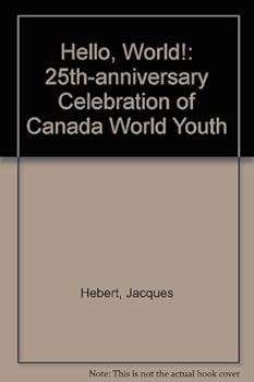 Hardcover Hello World!: On Canada, the World & Youth Book
