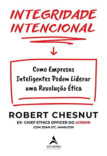 Integridade Intencional: Como Empresas Inteligentes Podem Liderar...