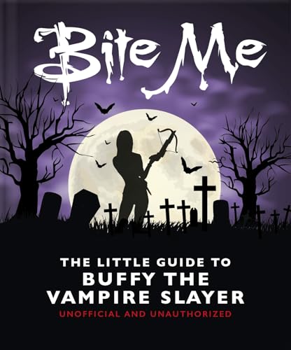 Bite Me: The Little Guide to Buffy the Vampire Slayer (English Edition)