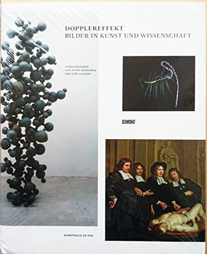 Dopplereffekt. Bilder in Kunst und Wissenschaft: Katalog zur Ausstellung Kunsthalle zu Kiel, 2010