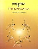 Alpha & Omega of Trikonasana 8187603054 Book Cover