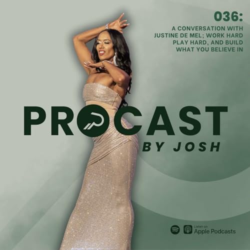 036: A Conversation with Justine de Mel: Work Hard Play Hard, and Build What You Believe In