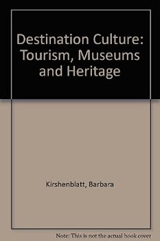 Destination Culture: Tourism, Museums, and Heritage