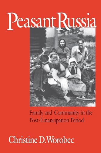 Peasant Russia: Family and Community in the Post-Emancipation Period (NIU Series in Slavic, East European, and Eurasian Studies)