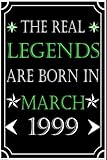 the real legends are born in march 1999: notebook / journal birthday gift for 23 year men and women | birthday gift for who born in march 1999 | birthday ... men and women, 120 pages 6'x9'