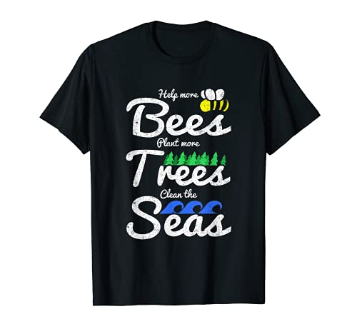 Help More Bees Plant More Trees Clean The Seas Save The Bees Camiseta