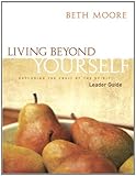 Living Beyond Yourself - Leader Guide: Exploring the Fruit of the Spirit