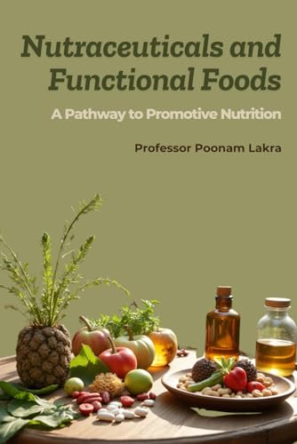 Nutraceuticals and Functional Foods: A Pathway to Promotive Nutri...
