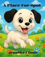 A Place For Spot B0F53LM1WJ Book Cover