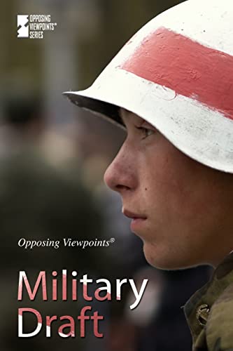 Military Draft (Opposing Viewpoints)