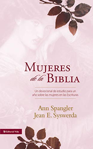 Mujeres de la Biblia: Un Devocional de Estudio Para Un Año Sobre Las Mujeres de la Escritura