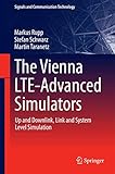 The Vienna LTE-Advanced Simulators: Up and Downlink, Link and System Level Simulation (Signals and Communication Technology)