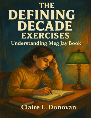 The Defining Decade Exercises: Understanding Meg Jay Book