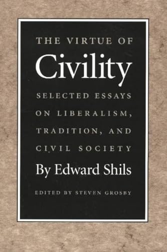 The Virtue of Civility: Selected Essays on Liberalism, Tradition, and Civil Society