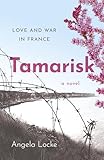 Tamarisk: Love and War in France: A Novel