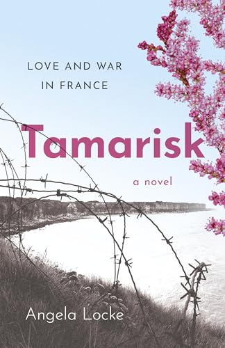 Tamarisk: Love and War in France: A Novel