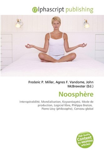 Noosphère: Interopérabilité, Mondialisation, Koyaanisqatsi, Mode de production, Logiciel libre, Philippe Breton, Pierre Lévy (philosophe), Cerveau global