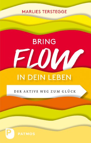 Bring Flow In Dein Leben Der Aktive Weg Zum Gluck Ebook Terstegge Marlies Janicke Barbel Amazon De Kindle Shop