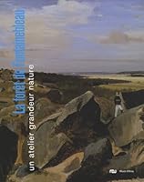 LA FORET DE FONTAINEBLEAU-UN ATELIER GRANDEUR NATURE: MUSEE D ORSAY 2711852881 Book Cover