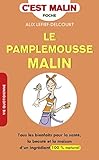  Le pamplemousse malin: Tous les bienfaits pour la santé, la beauté et la maison d\'un ingrédient 100%