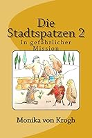 Die Stadtspatzen 2: In gefährlicher Mission 1508982465 Book Cover