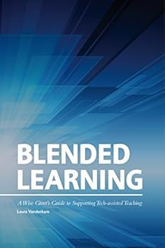 Paperback Blended Learning: A Wise Giver's Guide to Supporting Tech-assisted Teaching Book