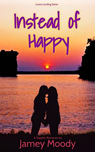 Instead of Happy (Lovers Landing Series Book 4)