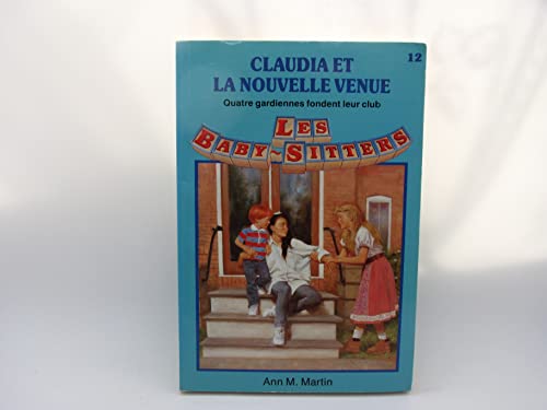 Claudia et la nouvelle venue: Quatre gardiennes... [French] 2762564506 Book Cover