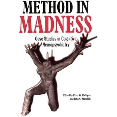 Method In Madness: Case Studies In Cognitive Neuropsychiatry
